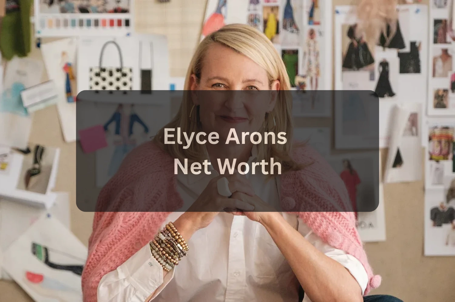 Elyce Arons Net Worth 2025 How a Fashion Visionary Built an Iconic Style Empire