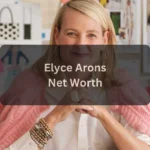 Elyce Arons Net Worth Inside the Wealth, Career, and Fashion Legacy of a Visionary Entrepreneur