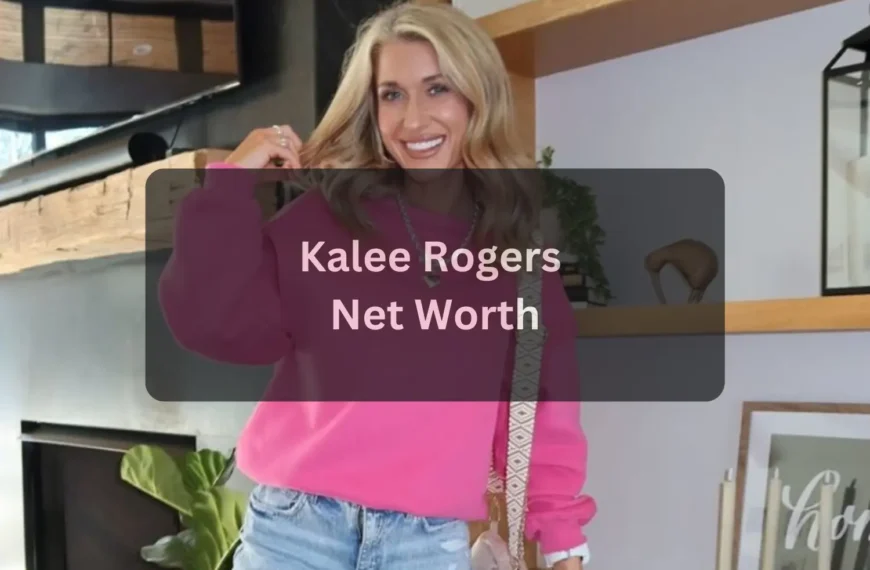 Kalee Rogers Net Worth in 2026 Income, Career, Husband, Age & Lifestyle